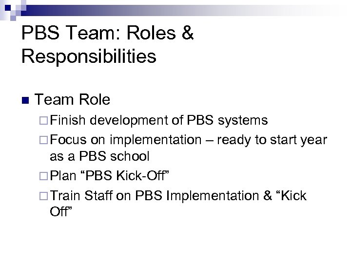 PBS Team: Roles & Responsibilities n Team Role ¨ Finish development of PBS systems