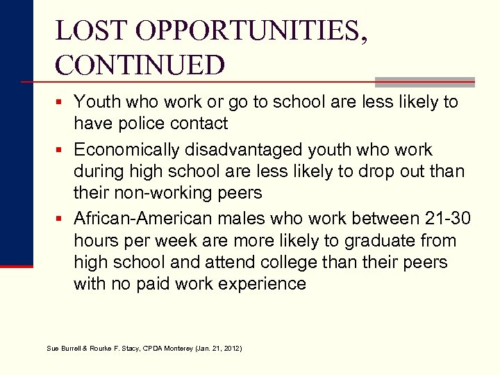 LOST OPPORTUNITIES, CONTINUED § Youth who work or go to school are less likely