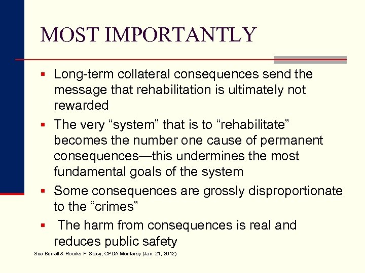 MOST IMPORTANTLY § Long-term collateral consequences send the message that rehabilitation is ultimately not