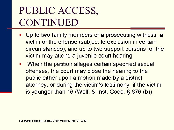 PUBLIC ACCESS, CONTINUED § Up to two family members of a prosecuting witness, a