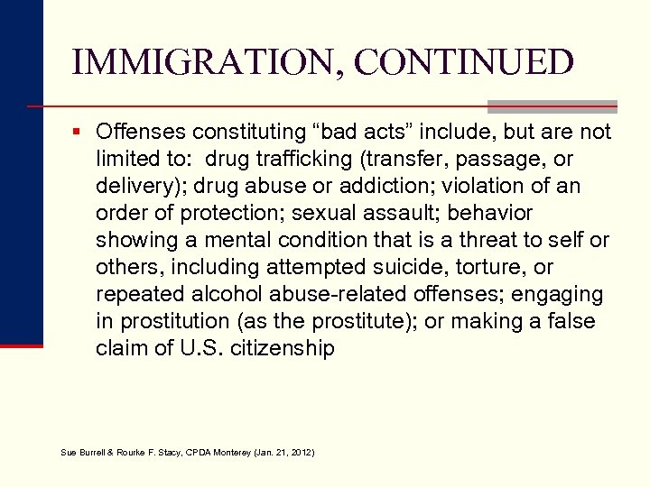 IMMIGRATION, CONTINUED § Offenses constituting “bad acts” include, but are not limited to: drug