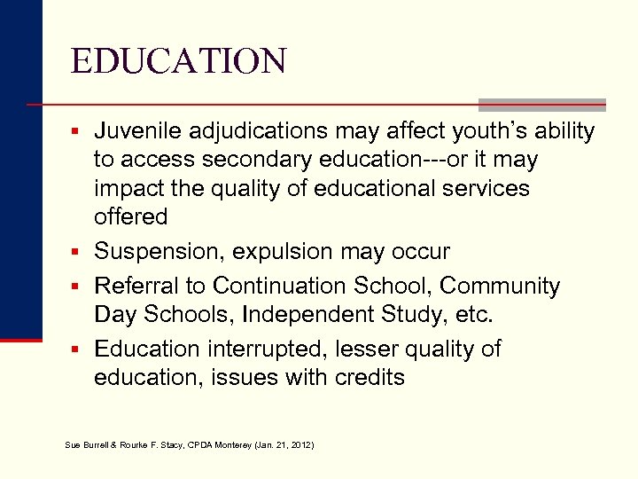 EDUCATION § Juvenile adjudications may affect youth’s ability to access secondary education---or it may