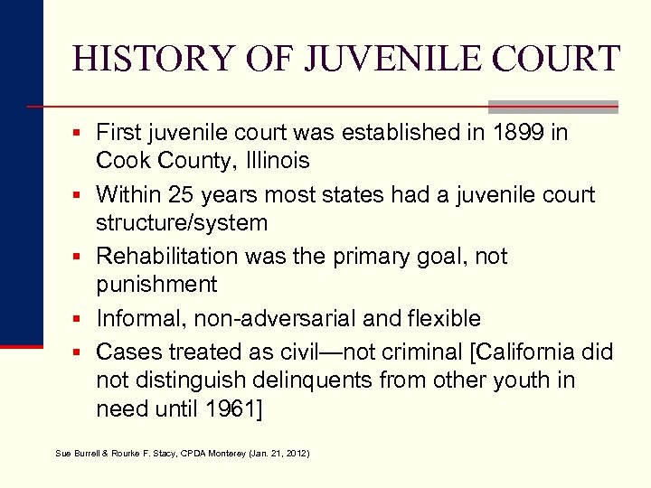 HISTORY OF JUVENILE COURT § First juvenile court was established in 1899 in §