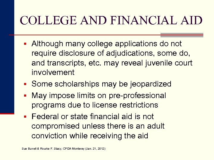COLLEGE AND FINANCIAL AID § Although many college applications do not require disclosure of