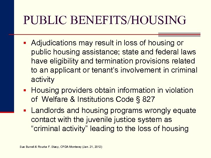 PUBLIC BENEFITS/HOUSING § Adjudications may result in loss of housing or public housing assistance;