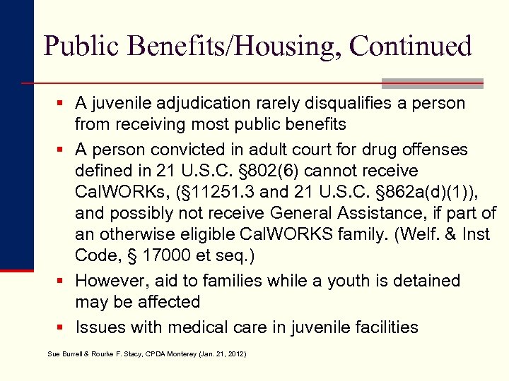 Public Benefits/Housing, Continued § A juvenile adjudication rarely disqualifies a person from receiving most