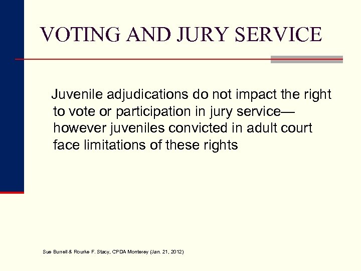 VOTING AND JURY SERVICE Juvenile adjudications do not impact the right to vote or
