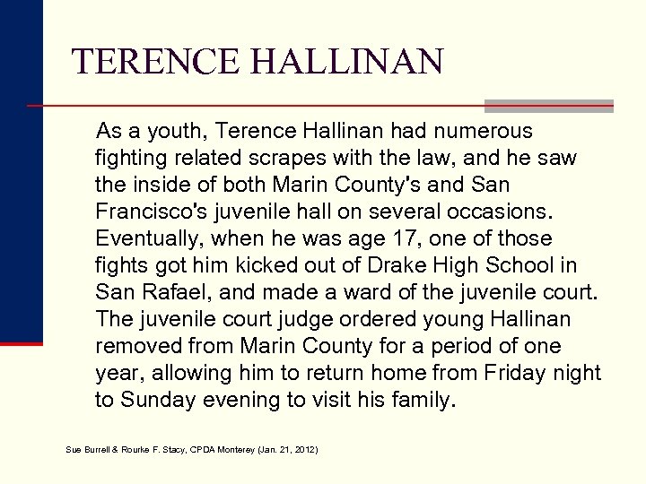TERENCE HALLINAN As a youth, Terence Hallinan had numerous fighting related scrapes with the