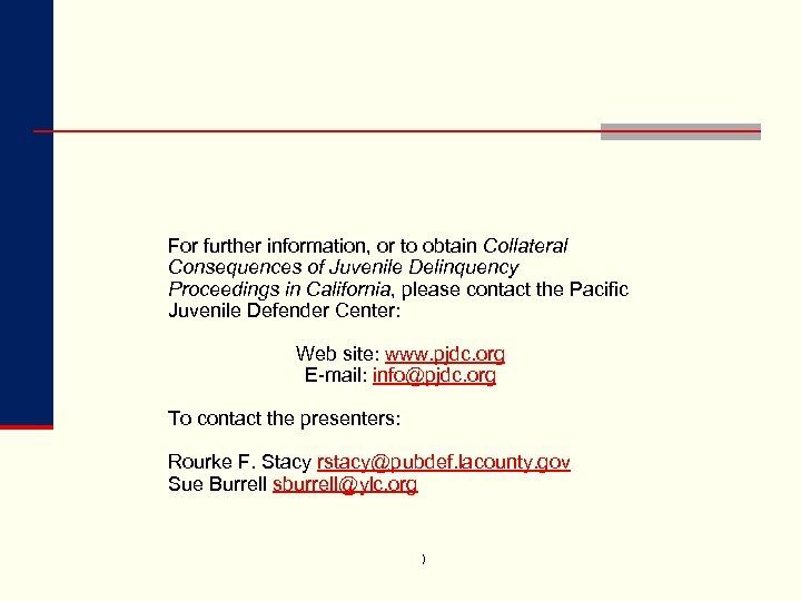 For further information, or to obtain Collateral Consequences of Juvenile Delinquency Proceedings in California,