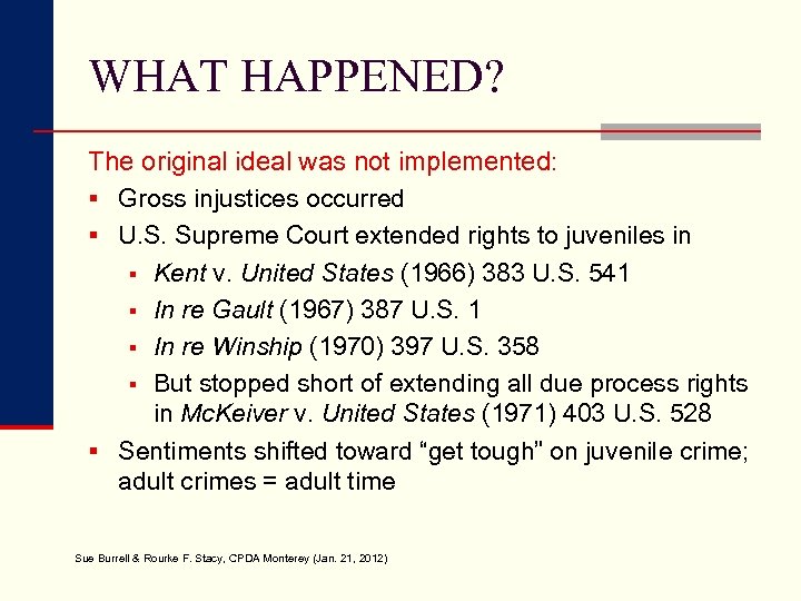 WHAT HAPPENED? The original ideal was not implemented: § Gross injustices occurred § U.