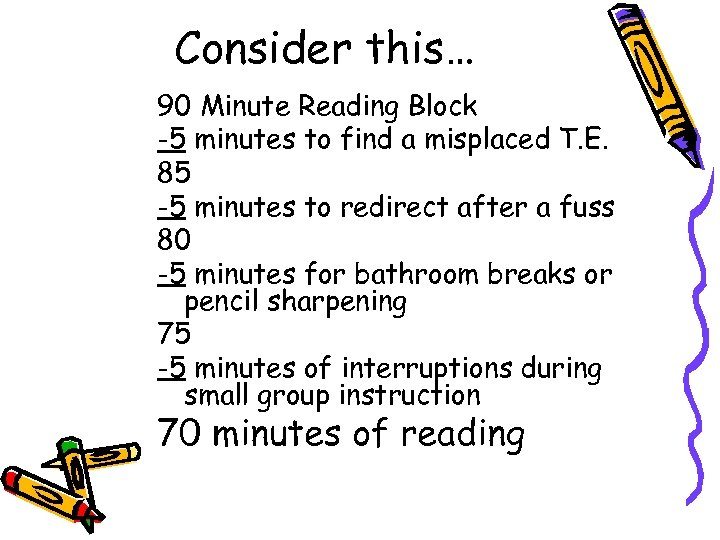 Consider this… 90 Minute Reading Block -5 minutes to find a misplaced T. E.