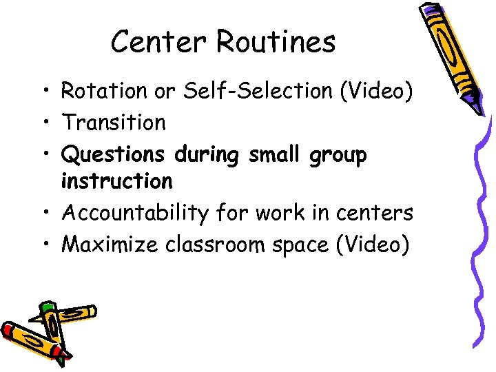 Center Routines • Rotation or Self-Selection (Video) • Transition • Questions during small group
