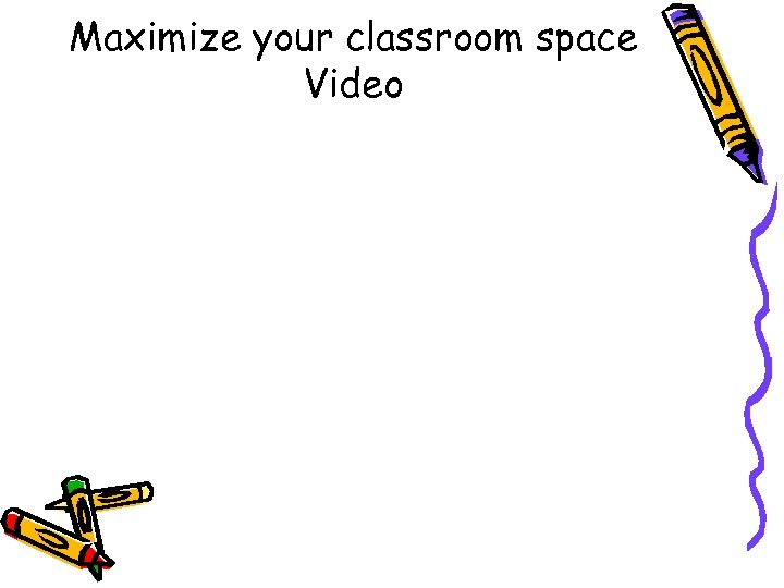 Maximize your classroom space Video 