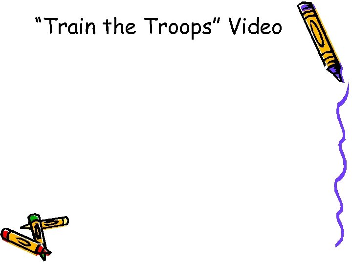 “Train the Troops” Video 