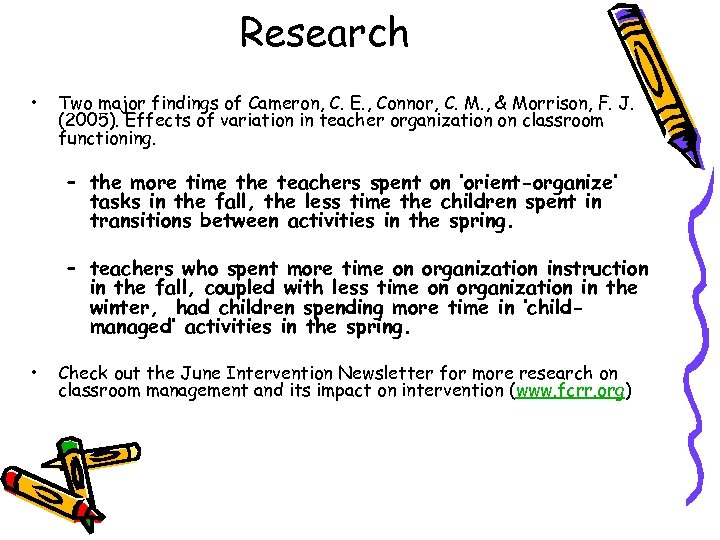Research • Two major findings of Cameron, C. E. , Connor, C. M. ,