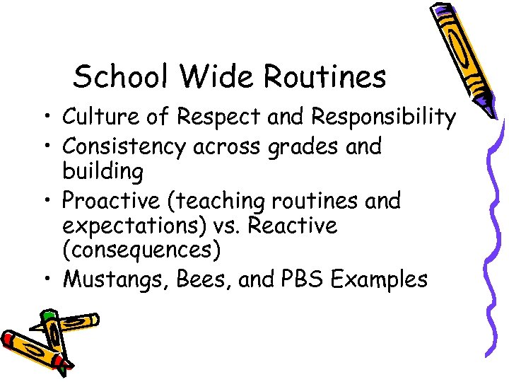 School Wide Routines • Culture of Respect and Responsibility • Consistency across grades and