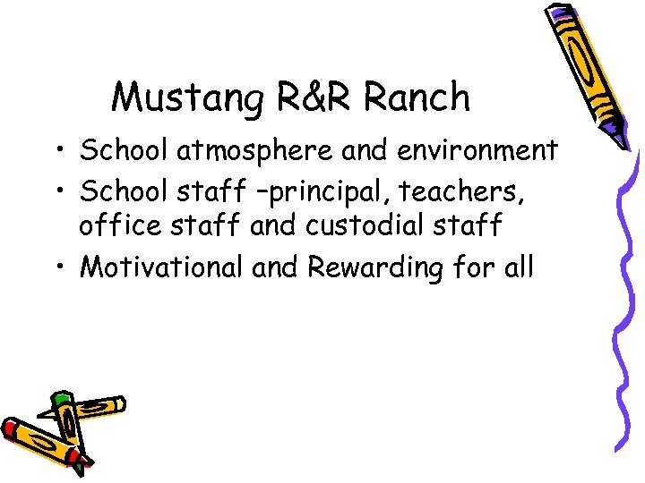 Mustang R&R Ranch • School atmosphere and environment • School staff –principal, teachers, office