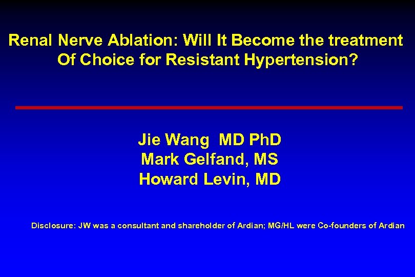 Renal Nerve Ablation: Will It Become the treatment Of Choice for Resistant Hypertension? Jie