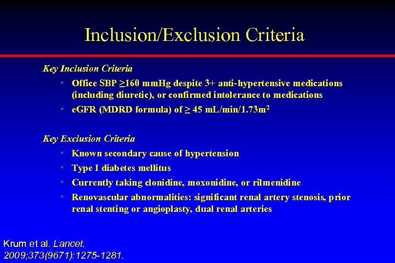 Inclusion/Exclusion Criteria Key Inclusion Criteria • Office SBP ≥ 160 mm. Hg despite 3+