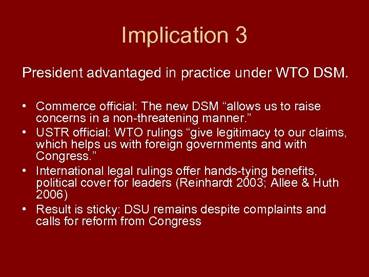 Implication 3 President advantaged in practice under WTO DSM. • Commerce official: The new