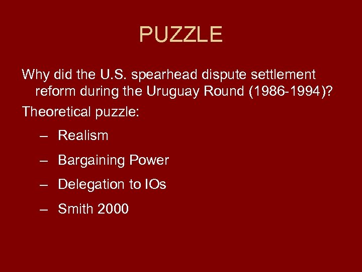PUZZLE Why did the U. S. spearhead dispute settlement reform during the Uruguay Round