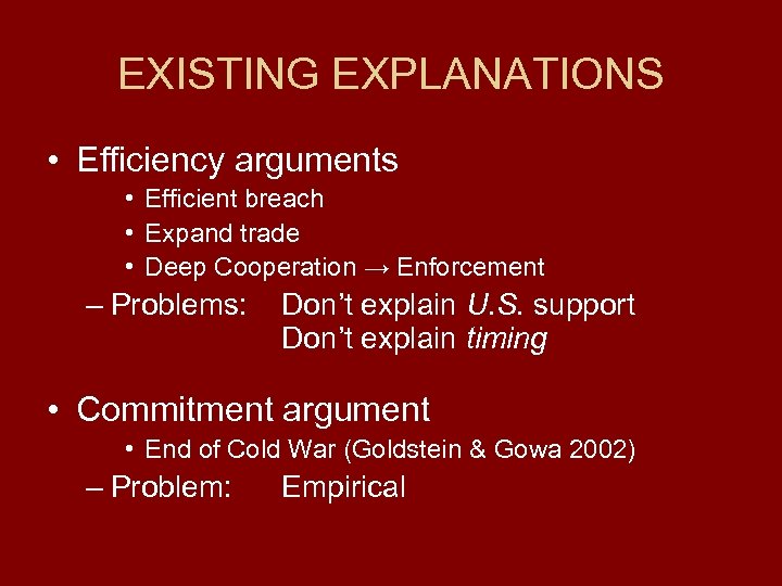 EXISTING EXPLANATIONS • Efficiency arguments • Efficient breach • Expand trade • Deep Cooperation