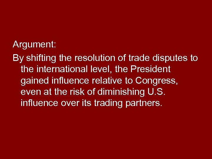 Argument: By shifting the resolution of trade disputes to the international level, the President