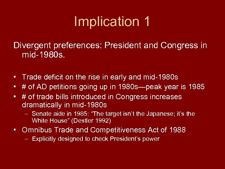 Implication 1 Divergent preferences: President and Congress in mid-1980 s. • Trade deficit on