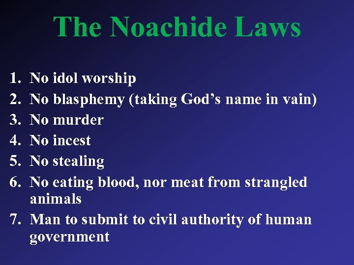 The Noachide Laws 1. 2. 3. 4. 5. 6. No idol worship No blasphemy