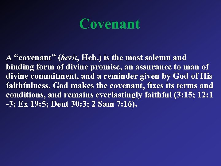 Covenant A “covenant” (berit, Heb. ) is the most solemn and binding form of