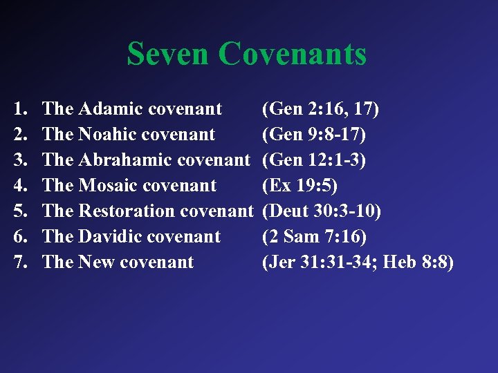Seven Covenants 1. 2. 3. 4. 5. 6. 7. The Adamic covenant The Noahic