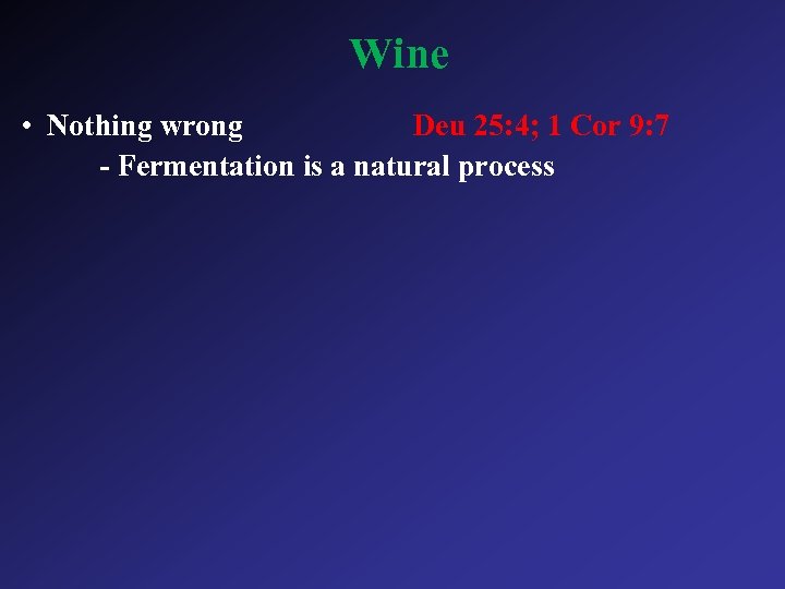 Wine • Nothing wrong Deu 25: 4; 1 Cor 9: 7 - Fermentation is