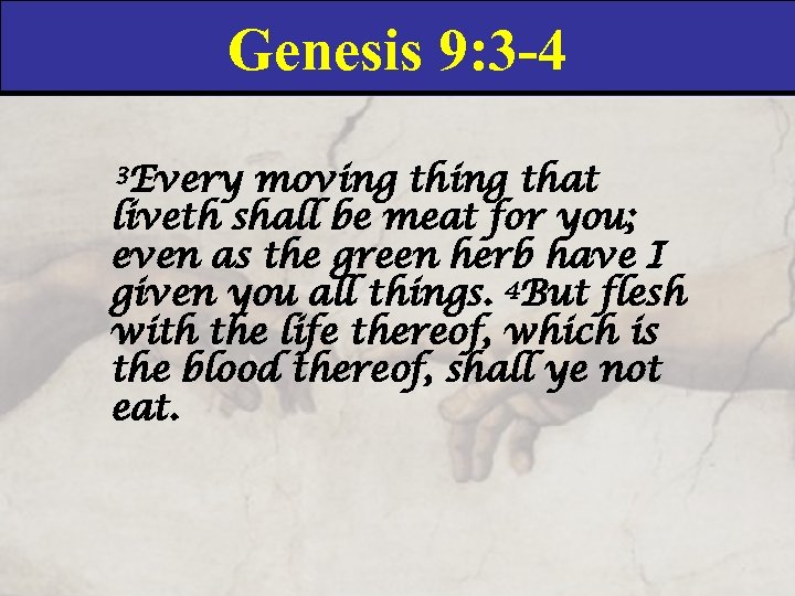 Genesis 9: 3 -4 3 Every moving that liveth shall be meat for you;
