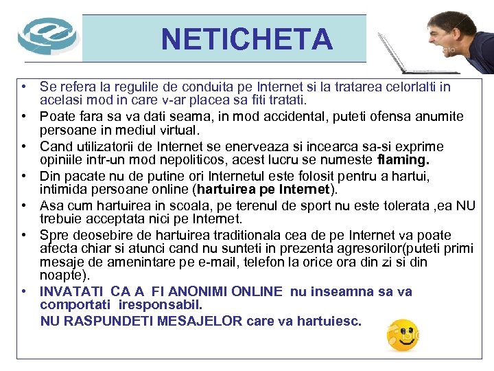 NETICHETA • Se refera la regulile de conduita pe Internet si la tratarea celorlalti