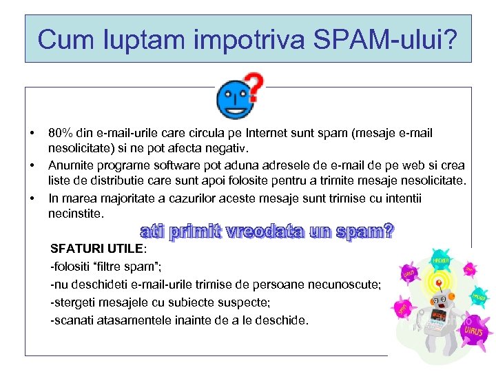 Cum luptam impotriva SPAM-ului? • • • 80% din e-mail-urile care circula pe Internet