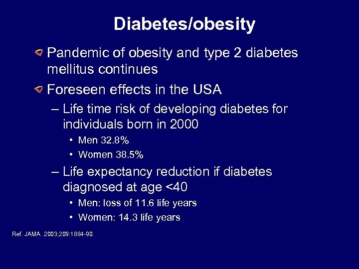 Diabetes/obesity Pandemic of obesity and type 2 diabetes mellitus continues Foreseen effects in the