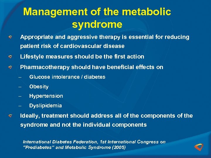 Management of the metabolic syndrome Appropriate and aggressive therapy is essential for reducing patient
