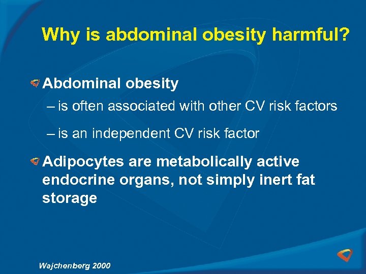 Why is abdominal obesity harmful? Abdominal obesity – is often associated with other CV