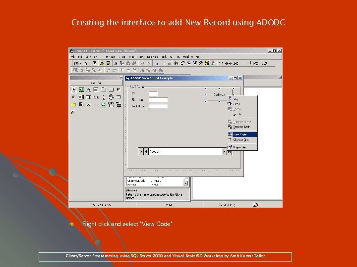 Creating the interface to add New Record using ADODC 8 Right click and select