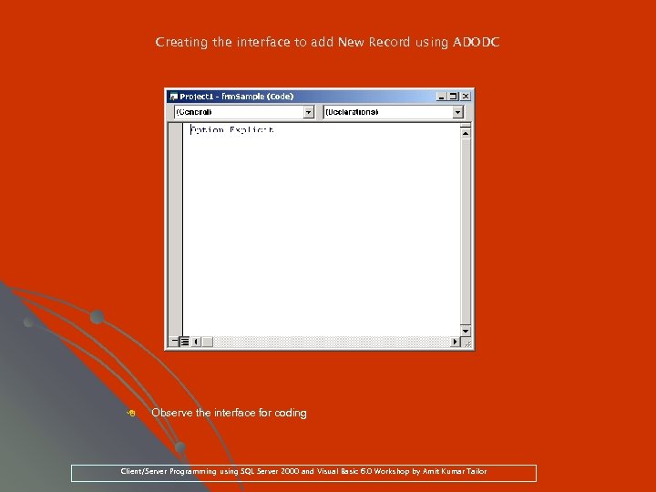 Creating the interface to add New Record using ADODC 8 Observe the interface for