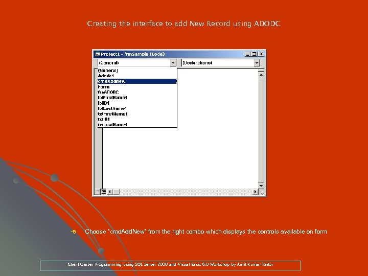 Creating the interface to add New Record using ADODC 8 Choose “cmd. Add. New”