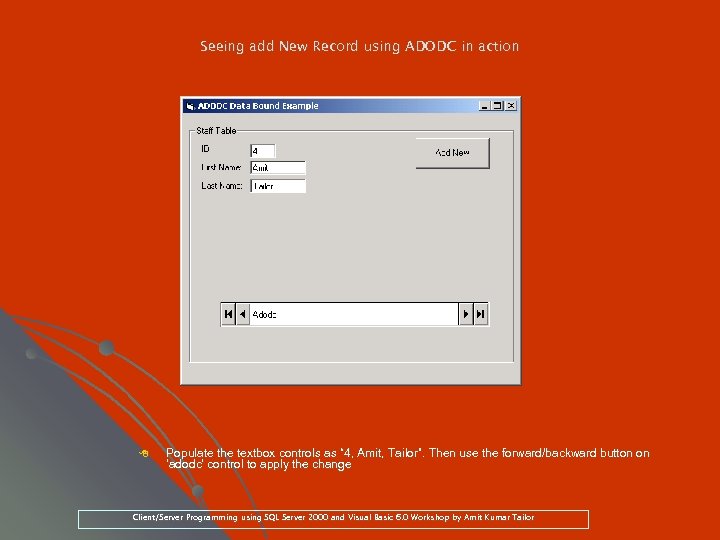 Seeing add New Record using ADODC in action 8 Populate the textbox controls as