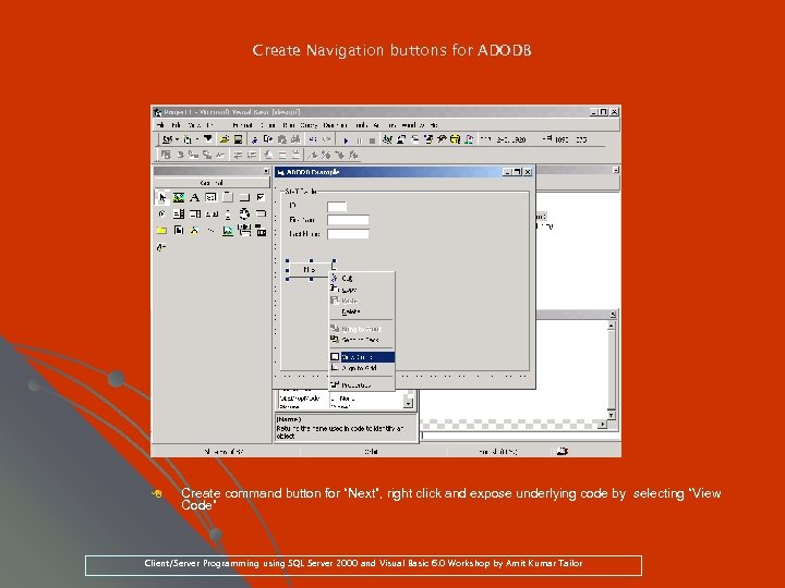 Create Navigation buttons for ADODB 8 Create command button for “Next”, right click and