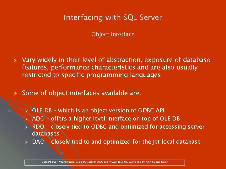 Interfacing with SQL Server Object Interface Ø Ø Vary widely in their level of