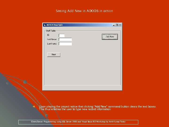 Seeing Add New in ADODB in action 8 Upon playing the project notice that