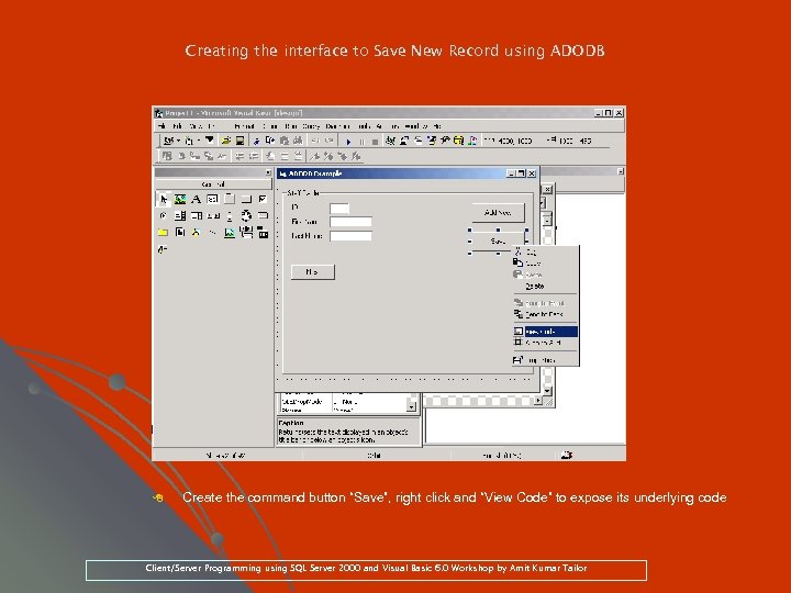 Creating the interface to Save New Record using ADODB 8 Create the command button
