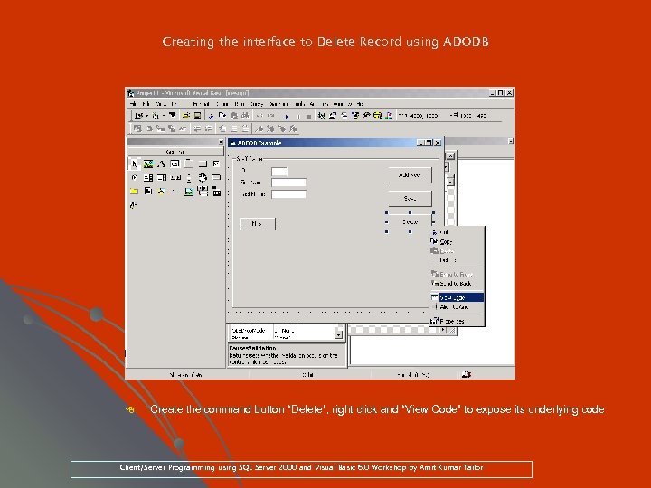 Creating the interface to Delete Record using ADODB 8 Create the command button “Delete”,