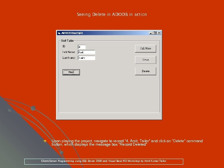Seeing Delete in ADODB in action 8 Upon playing the project, navigate to record