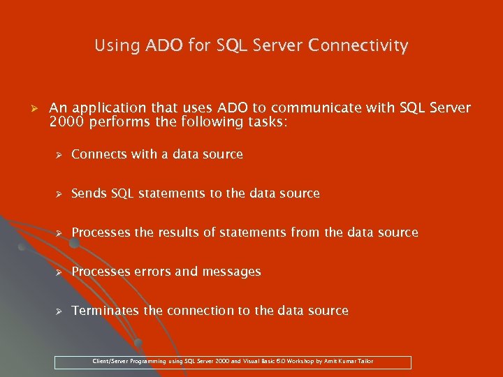 Using ADO for SQL Server Connectivity Ø An application that uses ADO to communicate