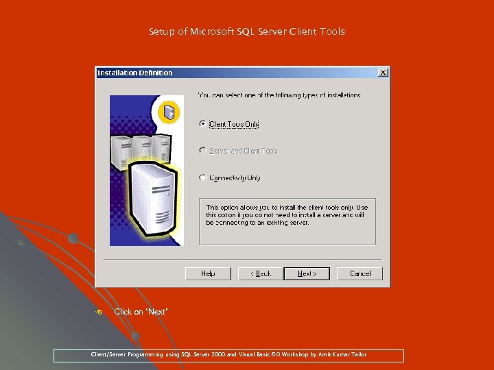 Setup of Microsoft SQL Server Client Tools 8 Click on “Next” Client/Server Programming using